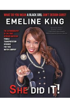 What Do You Mean A Black Girl Can't Design Cars? Emeline King, She Did It! - Emeline King