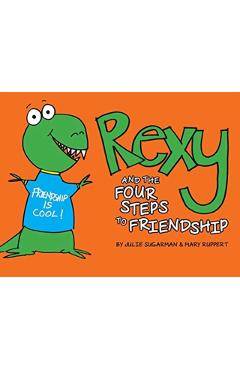 Rexy and the Four Steps to Friendship - Julie Sugarman