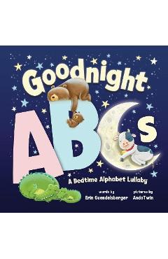 Goodnight ABCs: A Bedtime Alphabet Lullaby - Erin Guendelsberger