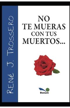 No Te Mueras Con Tus Muertos - Ren� Trossero
