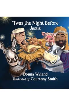 \'Twas the Night Before Jesus - Donna Wyland