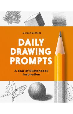 Daily Drawing Prompts: A Year of Sketchbook Inspiration - Jordan Dewilde