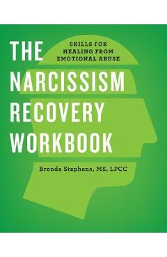 The Narcissism Recovery Workbook: Skills for Healing from Emotional Abuse - Brenda Stephens