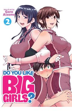 Do You Like Big Girls? Vol. 2 - Goro Aizome