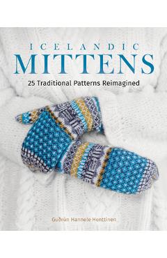 Icelandic Mittens: 25 Traditional Patterns Reimagined - Gu�r�n Hannele Henttinen