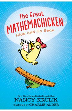 The Great Mathemachicken 1: Hide and Go Beak - Nancy Krulik