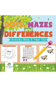 Dots, Mazes and Differences - Activity Book 8 Year Old - Educando Kids