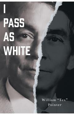 I Pass as White - William Tex Pointer