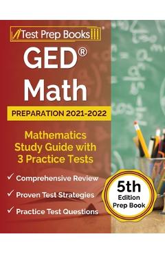 GED Math Preparation 2021-2022: Mathematics Study Guide with 3 Practice Tests [5th Edition Prep Book] - Joshua Rueda