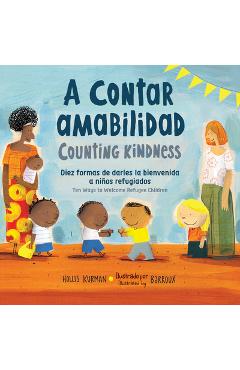 A Contar Amabilidad: Diez Formas de Darles La Bienvenida a Ni�os Refugiados - Hollis Kurman