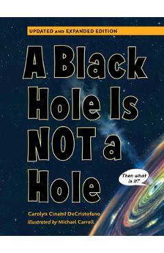 A Black Hole Is Not a Hole: Updated Edition - Carolyn Cinami Decristofano