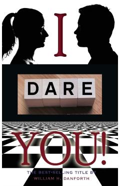 I dare you - William H. Danforth