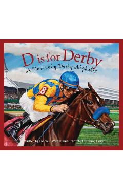 D Is for Derby: A Kentucy Derby Alphabet - Helen L. Wilbur