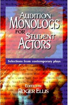Audition Monologs for Student Actors--Volume 1: Selections from Contemporary Plays