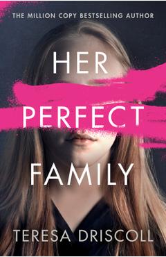 Her Perfect Family - Teresa Driscoll