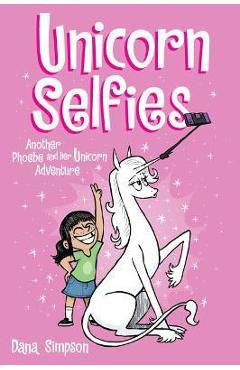 Unicorn Selfies, 15: Another Phoebe and Her Unicorn Adventure
