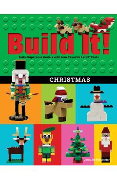 Build It! Christmas: Make Supercool Models with Your Favorite Lego(r) Parts - Jennifer Kemmeter