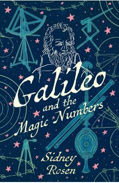 Galileo and the Magic Numbers - Sidney Rosen