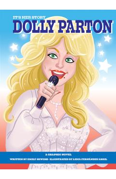 It\'s Her Story: Dolly Parton: A Graphic Novel - Emily Skwish