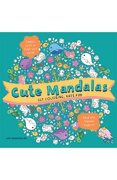 Cute Mandalas: Get Coloring, Have Fun - Apsi Sumanasiri