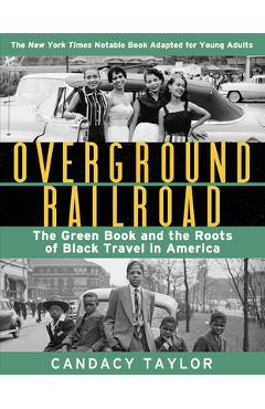 Overground Railroad (the Young Adult Adaptation): The Green Book and the Roots of Black Travel in America - Candacy Taylor