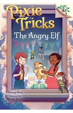 The Angry Elf: A Branches Book (Pixie Tricks #5) - Tracey West