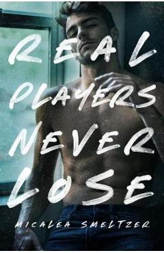 Real Players Never Lose - Micalea Smeltzer