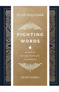 Fighting Words Devotional: 100 Days of Speaking Truth Into the Darkness - Ellie Holcomb