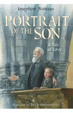 Portrait of the Son: A Tale of Love - Josephine Nobisso