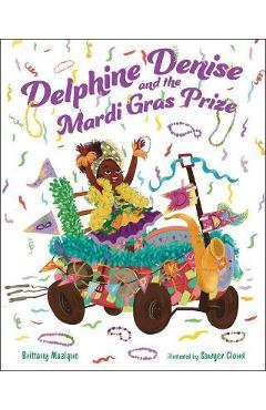Delphine Denise and the Mardi Gras Prize - Brittany Mazique