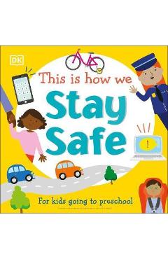 This Is How We Stay Safe: For Kids Going to Preschool - Dk