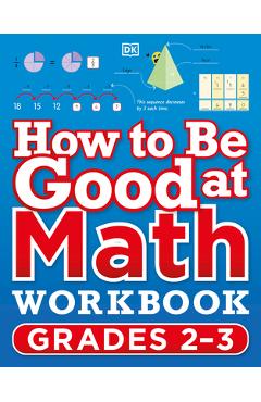 How to Be Good at Math Workbook Grades 2-3 - Dk