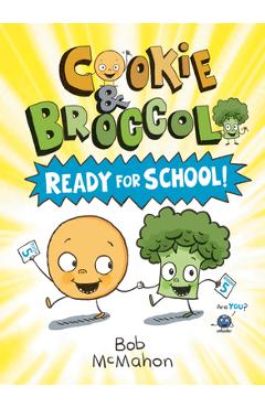 Cookie & Broccoli: Ready for School! - Bob Mcmahon