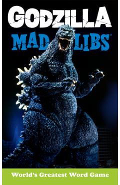 Godzilla Mad Libs: World\'s Greatest Word Game - Laura Macchiarola