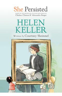 She Persisted: Helen Keller - Courtney Sheinmel