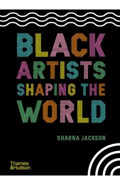 Black Artists Shaping the World - Sharna Jackson