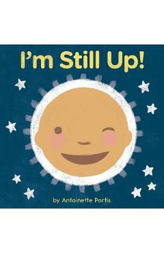 I\'m Still Up! - Antoinette Portis