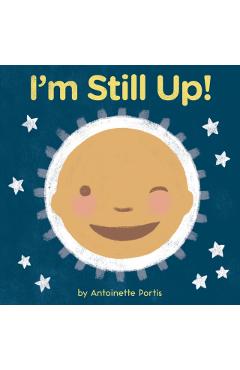 I'm Still Up! - Antoinette Portis
