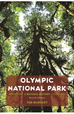 Olympic National Park: A Natural History - Tim Mcnulty