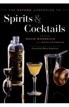 The Oxford Companion to Spirits and Cocktails - David Wondrich