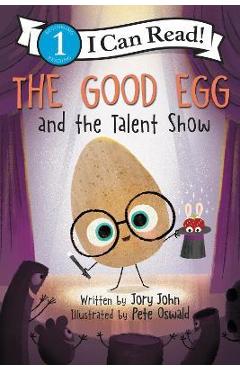 The Good Egg and the Talent Show - Jory John