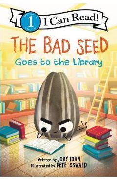 The Bad Seed Goes to the Library - Jory John