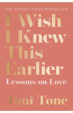 I Wish I Knew This Earlier - Toni Tone