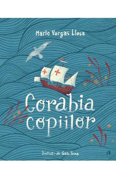 Poze Corabia copiilor - Mario Vargas Llosa, Gabi Toma