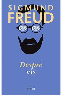 Despre vis - Sigmund Freud - TREI