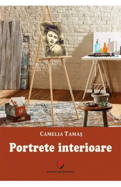 Portrete interioare - Camelia Tamas - UNIVERSITARA