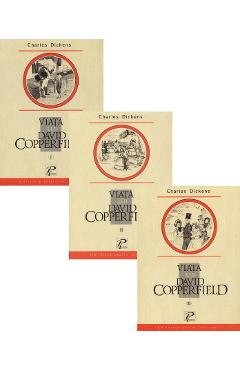 Viata lui David Copperfield. Vol.1+2+3 - Charles Dickens