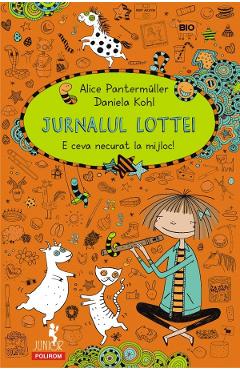 Jurnalul Lottei: E ceva necurat la mijloc! - Alice Pantermuller, Daniela Kohl