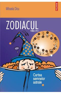 Zodiacul. Cartea semnelor astrale - Mihaela Dicu