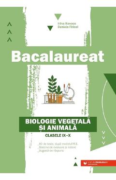 Bacalaureat. Biologie vegetala si animala – Clasele 9-10 – Daniela Firicel, Irina Kovacs 9-10 imagine 2022